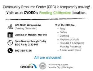 Community Resource Center is temporarily moving to CVOEO's Feeding Chittenden location on 228 N Winooski Ave, open M-F 8:30-2:30